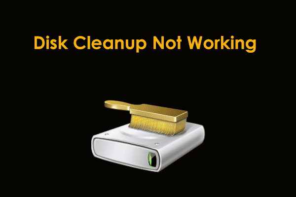 Is Windows 11/10 Disk Cleanup Not Working? See How to Do!