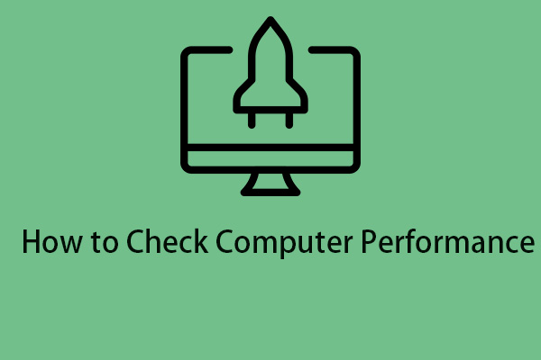 How to Check Computer Performance? Follow the Guide!