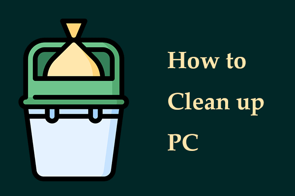How to Clean up PC to Free up Space? Run MiniTool System Booster!