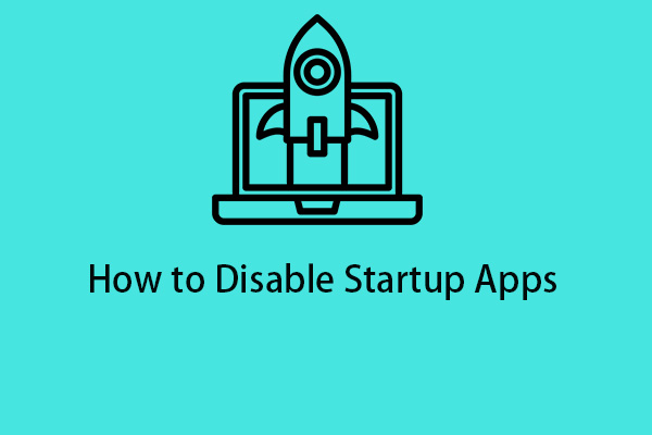 Guide - How to Disable Startup Apps on Windows 11/10/8/7?
