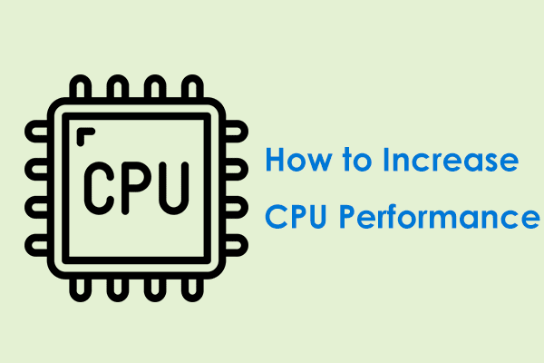How to Increase CPU Performance Windows 11/10? 6 Ways to Try!
