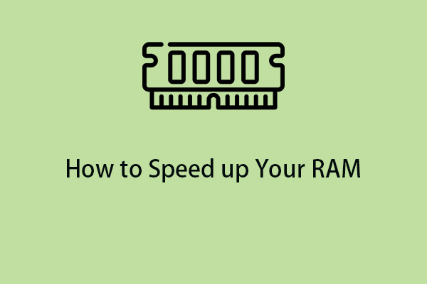 How to Speed up Your RAM on Windows 11/10? 8 Tips Are Here!