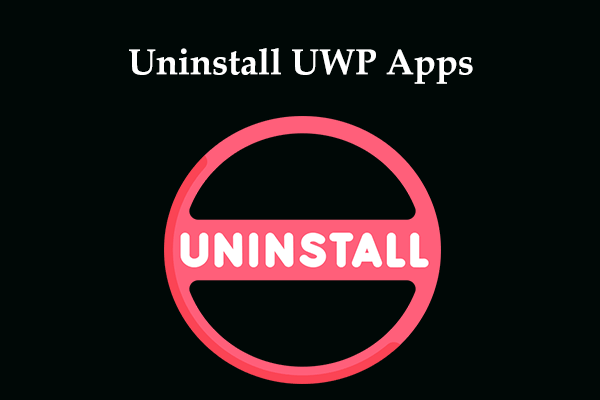 How to Uninstall Built-in UWP Apps in Windows 11/10? 2 Ways!