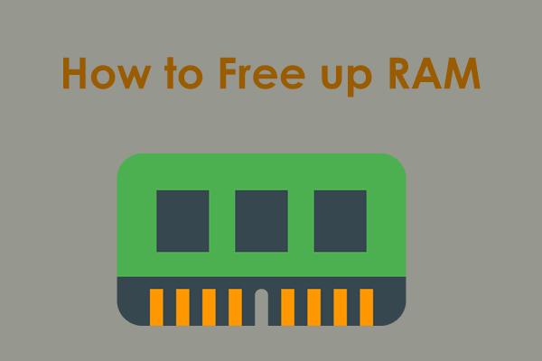 How to Free up RAM on Windows 10/11? Try Several Ways!