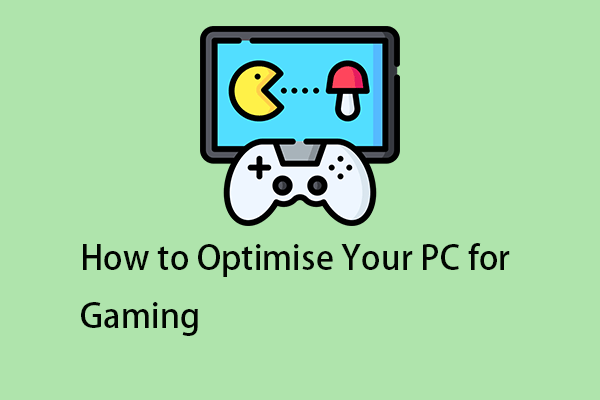 How to Optimize Your PC for Gaming on Windows 11? Try the 9 Tips!