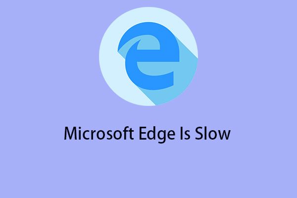 How to Fix Microsoft Edge Is Slow on Windows 11/10?
