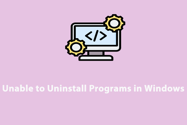 Unable to Uninstall Programs in Windows? Look Here!