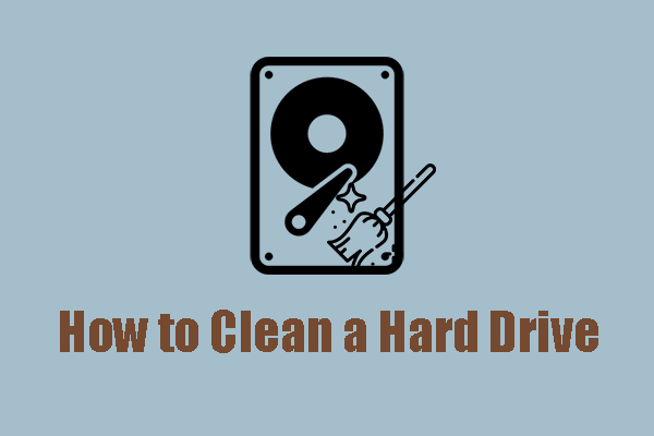 Ultimate Guide: How to Clean a Hard Drive? Six Tips Here!