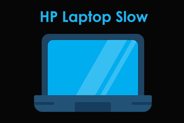 Why Is My HP Laptop So Slow? How to Fix Slow HP Laptop?