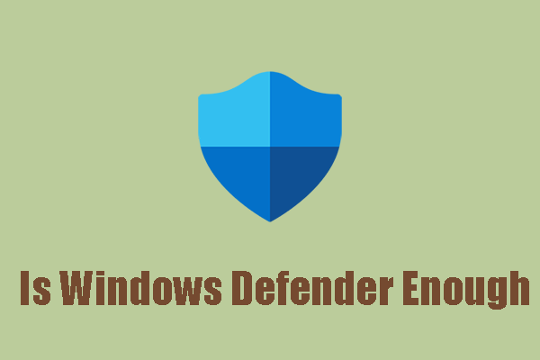Is Windows Defender Enough? How to Enhance the PC Security?