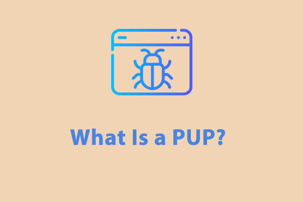 What Is a PUP? How to Remove it from Windows PC?