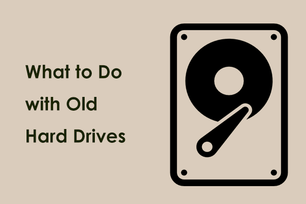 What to Do with Old Hard Drives on Your PC? See This Guide!