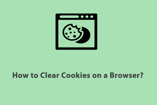 How to Clear Cookies on Chrome, Edge, Opera, and Firefox?