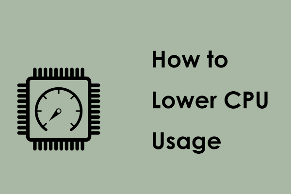 How to Lower CPU Usage in Windows 11/10? Find Fixes Here!