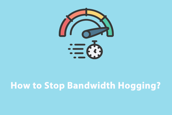 How to Stop Bandwidth Hogging on Windows 10/11?