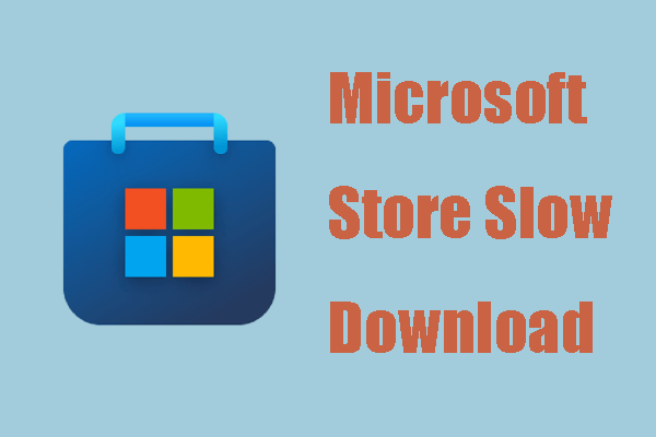 Microsoft Store Slow Download – How to Increase the Speed?