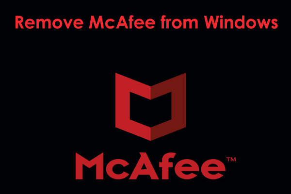 How to Remove McAfee from Windows 11/10? A Full Guide!