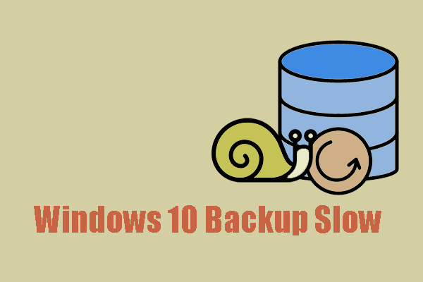 How to Fix the Windows 10 Backup Slow Issue? Resolved Here!