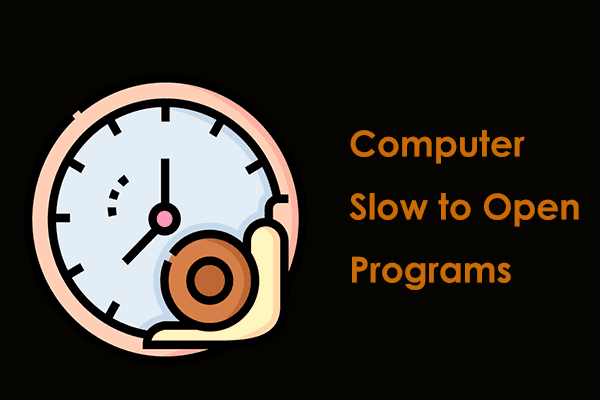 Is Computer Slow to Open Programs on Windows 11/10? 5 Fixes!
