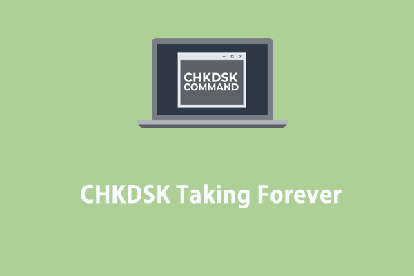 Is CHKDSK Taking Forever on Your PC? Look Here!