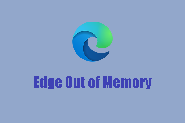 Error Code: Edge Out of Memory – How to Fix It? A Guide Here
