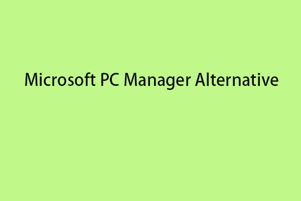 Best Free Microsoft PC Manager Alternative for Windows 11/10/8/7