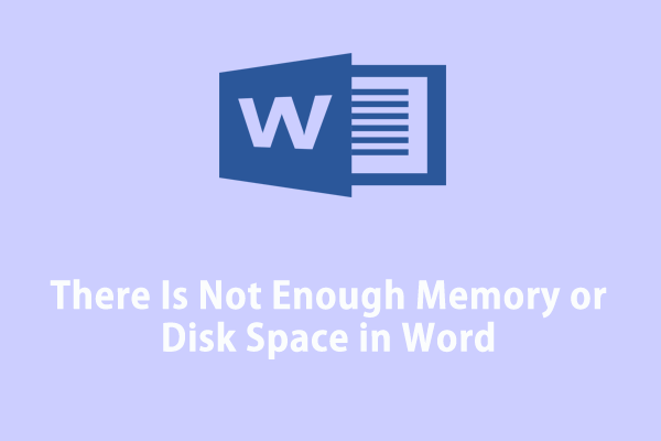 There Is Not Enough Memory or Disk Space in Word? Look Here!