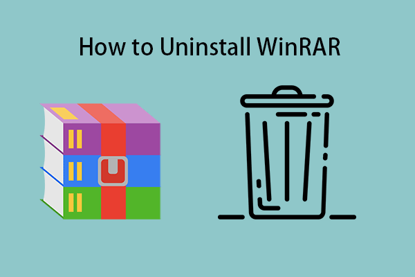 How to Uninstall WinRAR? Here Are 4 Methods Available!
