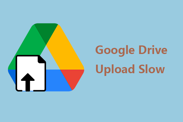 How to Fix the “Google Drive Upload Slow” Issue? Useful Ways