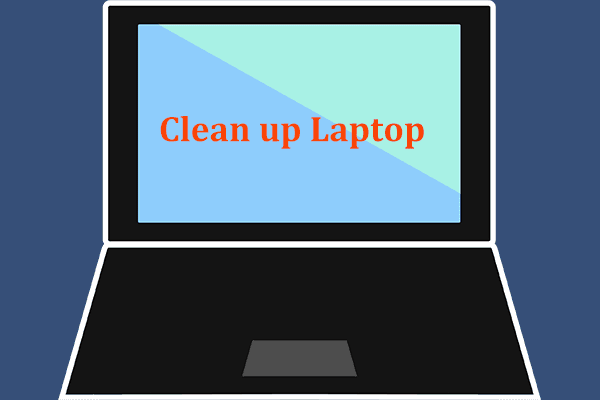 How to Clean up Laptop to Run Windows 11/10 Faster? 4 Tips!