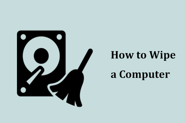How to Wipe a Computer in Windows 11/10? 4 Ways for You!