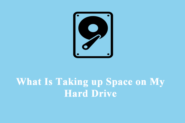 How to Check What Is Taking up Space on My Hard Drive?