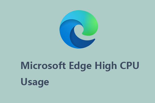 How to Fix the Microsoft Edge High CPU Usage? Seven Methods