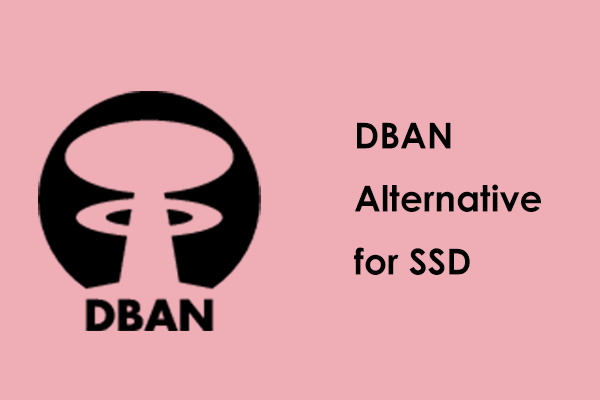 What’s DBAN? How to Use DBAN? Is a DBAN Alternative for SSD?