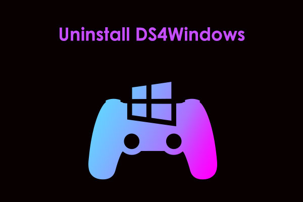 How to Completely Uninstall DS4Windows on Windows 10/11