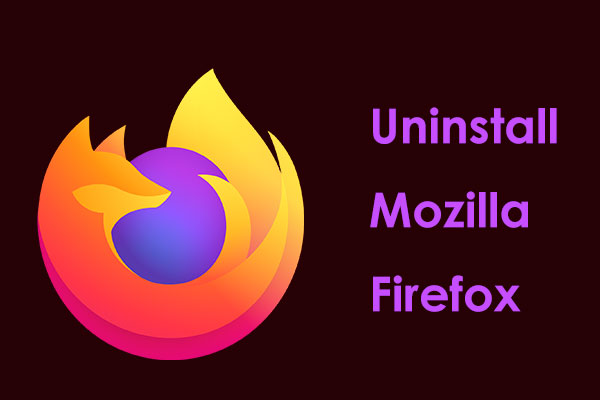 How to Uninstall Firefox Windows 11/10? Top 5 Ways to Try!