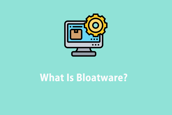 What Is Bloatware & How to Get Rid of It from Your Computer?