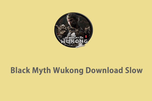 Answered – Black Myth Wukong Download Slow on Windows 10/11