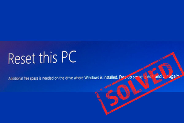 Fixed: Additional Free Space Is Needed to Reset Your PC on Win10/11