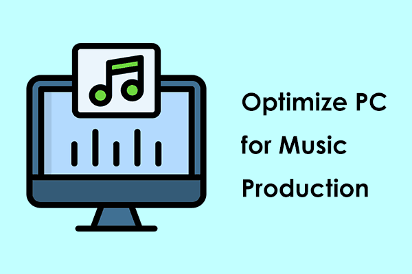 How to Optimize Your PC for Music Production Win11/10? Best Tips