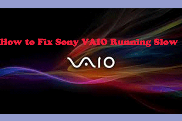 Targeted Solutions for Fixing Sony VAIO Running Slow Issue