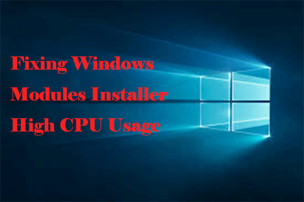 Ways to Fix Windows Modules Installer High CPU Usage Issue