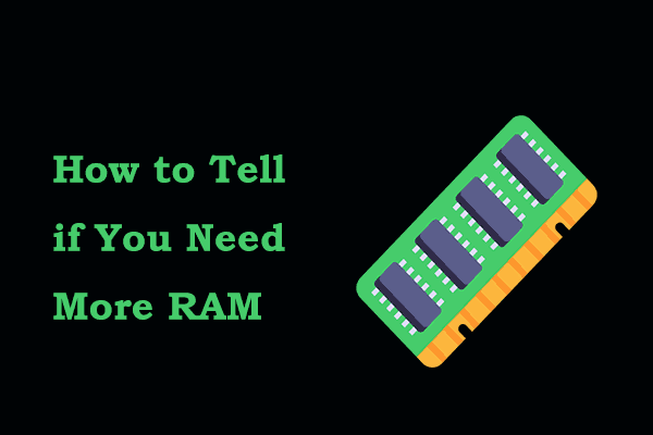 How to Tell if You Need More RAM? Here’re Signs & What to Do