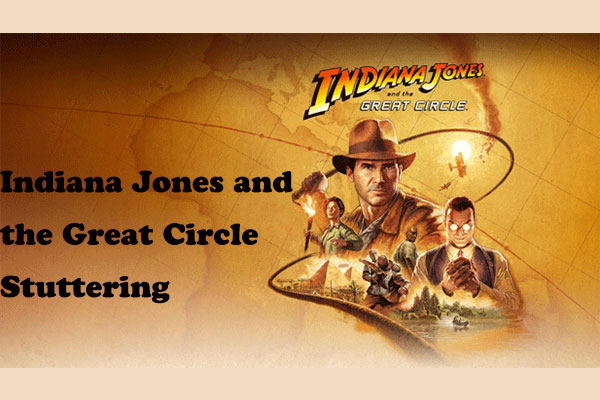 5 Fixes to Indiana Jones and the Great Circle Stuttering/Low FPS