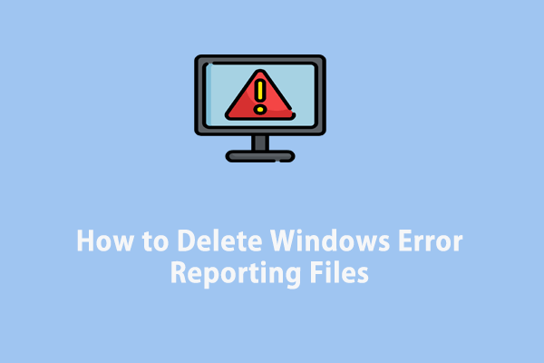 Definition & Removal Guide: Windows Error Reporting Files