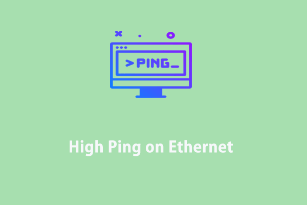 Why Do You Get High Ping on Ethernet? How to Lower It?