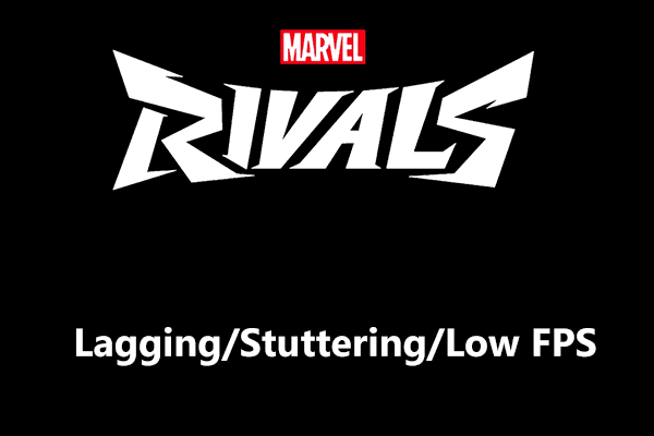 Why Is Marvel Rivals Lagging? How to Fix Lag Spikes? See Answers!