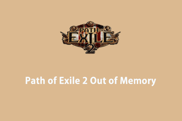 How to Fix Path of Exile 2 Out of Memory on Windows 10/11?