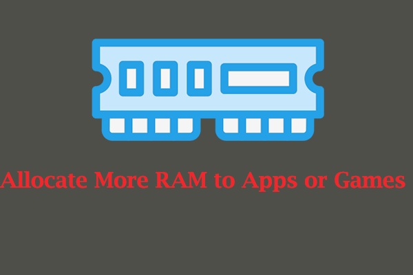 Expert Guide to Allocate More RAM to Apps or Games in Windows