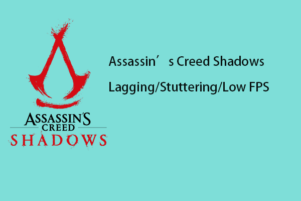 Fix Assassin’s Creed Shadows Lagging/Stuttering/Low FPS  